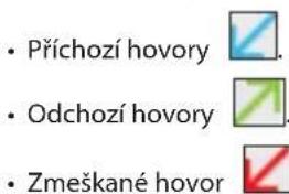 • Příchozí hovory • Odchozí hovory • Zmeškané hovor