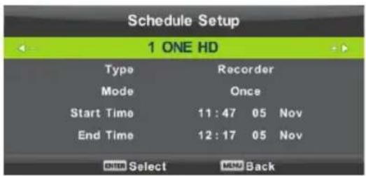 Schedule Setup 1 ONE HD Type Recorder Mode Once Start Time 11:47 05 Nov End Time 12:17 05 Nov ENTER Select MENU Back