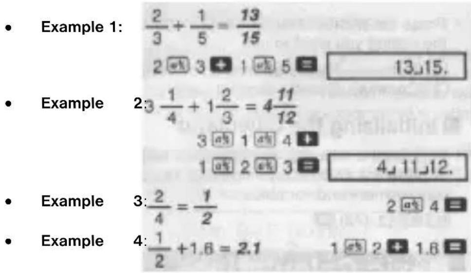 • Example 1: \frac{2}{3} + \frac{1}{5} = \frac{13}{15} 2 ⓗ 3 ➕ 1 ⓗ 5 ➕ 13.15. • Example 2:3 \frac{1}{4} + 1\frac{2}{3} = 4\frac{11}{12} 3 ⓗ 1 ⓗ 4 ➕ 1 ⓗ 2 ⓗ 3 ➕ 4.11.12. • Example 3: \frac{2}{4} = \frac{1}{2} 2 ⓗ 4 ➕ • Example 4: \frac{1}{2} + 1.6 = 2.1 1 ⓗ 2 ➕ 1.6 ➕
