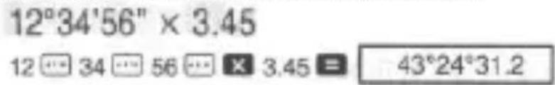 12°34'56" × 3.45 12 34 56 3.45 = 43°24°31.2