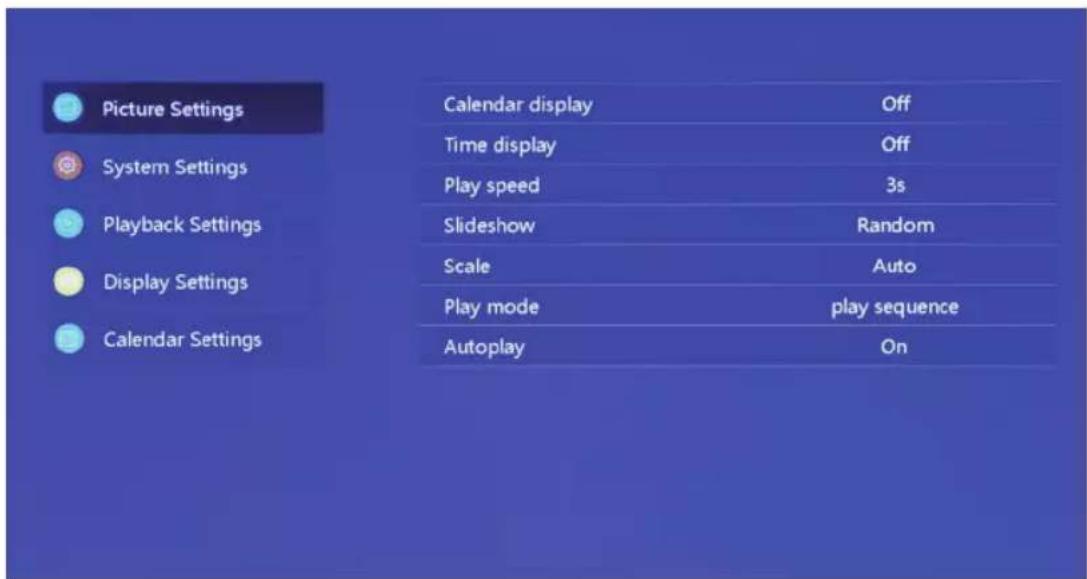 Picture Settings System Settings Playback Settings Display Settings Calendar Settings Calendar display Off Time display Off Play speed 3s Slideshow Random Scale Auto Play mode play sequence Autoplay On