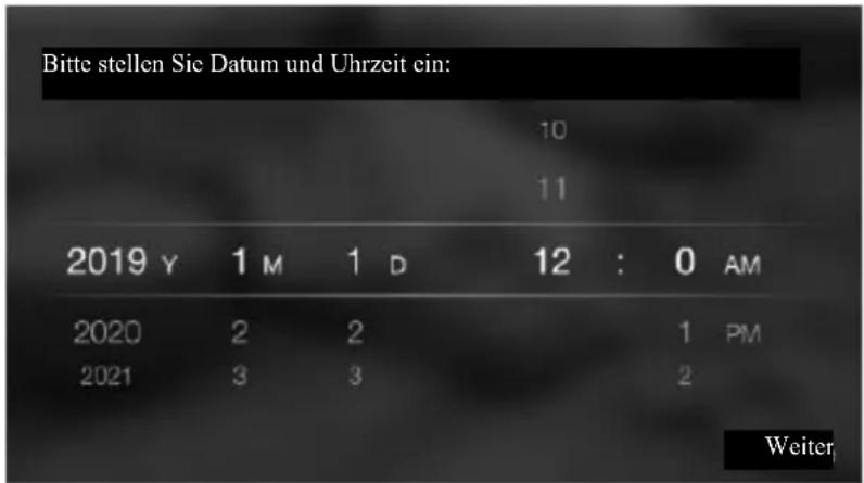 Bitte stellen Sie Datum und Uhrzeit ein: 10 11 2019 Y 1 M 1 D 12 : 0 AM 2020 2 2 1 PM 2021 3 3 2 Weiter