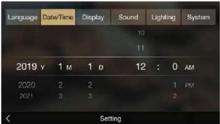 Language Date/Time Display Sound Lighting System 10 11 2019 Y 1 M 1 D 12 : 0 AM 2020 2 2 1 PM 2021 3 3 2 Setting
