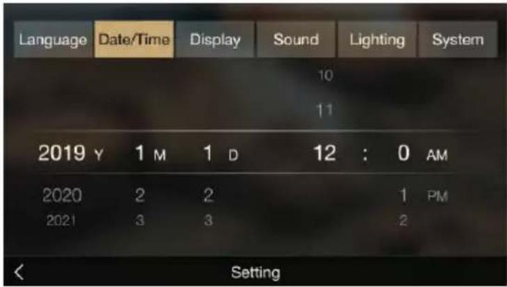 Language Date/Time Display Sound Lighting System 10 11 2019 Y 1 M 1 D 12 : 0 AM 2020 2 2 1 PM 2021 3 3 2 Setting