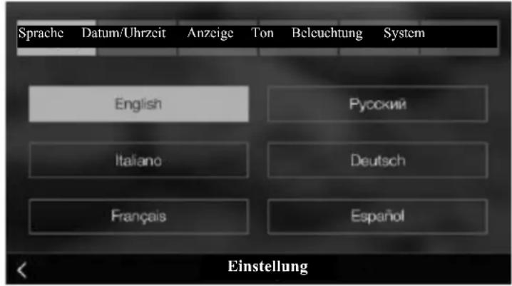 Sprache Datum/Uhrzeit Anzeige Ton Beleuchtung System English Русский Italiano Deutsch Français Español Einstellung
