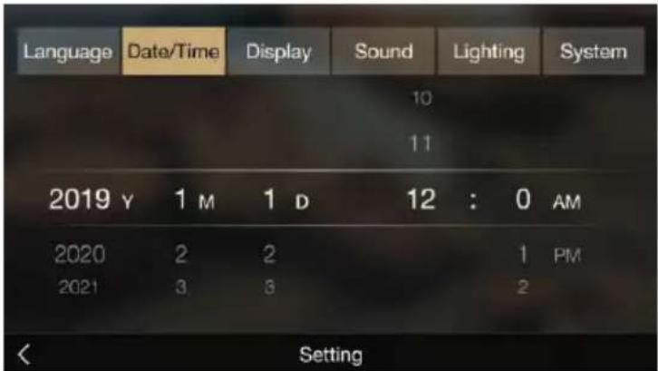 Language Date/Time Display Sound Lighting System 10 11 2019 Y 1 M 1 D 12 : 0 AM 2020 2 2 1 PM 2021 3 3 2 Setting