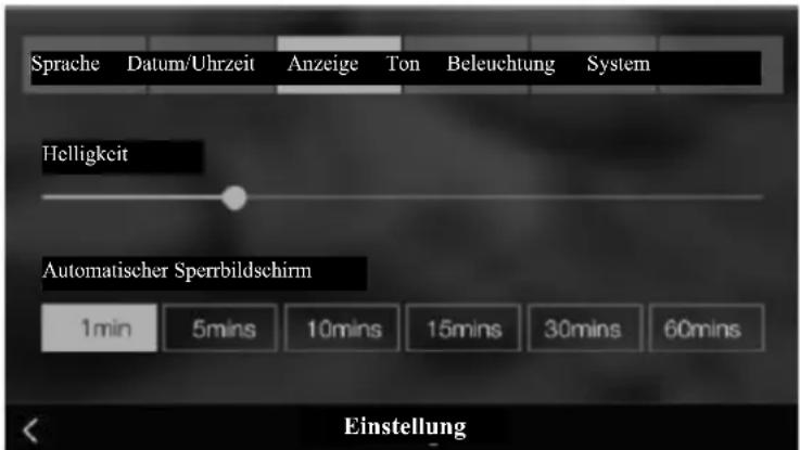 Sprache Datum/Uhrzeit Anzeige Ton Beleuchtung System Helligkeit Automatischer Sperrbildschirm 1min 5mins 10mins 15mins 30mins 60mins Einstellung