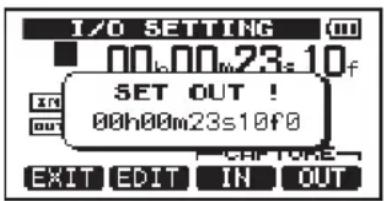 I/O SETTING 00h00m23s10f SET OUT ! 00h00m23s10f0 EXIT EDIT IN OUT