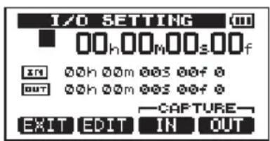 I/O SETTING 00h 00m 00s 00f OUT CAPTURE EXIT EDIT IN OUT