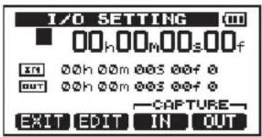 I/O SETTING 00h 00m 00s 00f OUT CAPTURE EXIT EDIT IN OUT