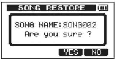 SONG RESTORE SONG NAME: SONG002 Are you sure ? YES NO