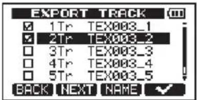 EXPORT TRACK ✓ 1Tr TEX003_1 ✓ 2Tr TEX003_2 ☐ 3Tr TEX003_3 ☐ 4Tr TEX003_4 ☐ 5Tr TEX003_5 BACK NEXT NAME ✓