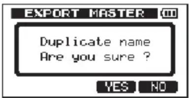 EXPORT MASTER Duplicate name Are you sure ? YES NO