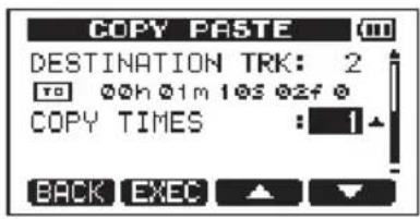COPY PASTE DESTINATION TRK: 2 TO 00h 01m 10S 02f 0 COPY TIMES : 1 BACK EXEC ▲ ▼