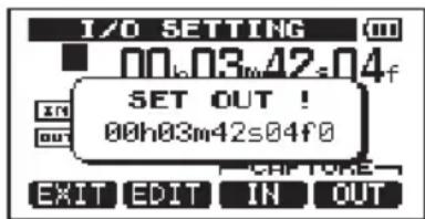 I/O SETTING 00h03m42s04f SET OUT ! 00h03m42s04f0 EXIT EDIT IN OUT