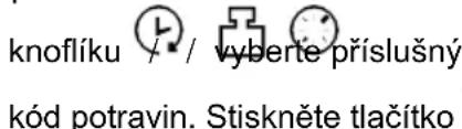 knoflíku / / vyberte příslušný kód potravin. Stiskněte tlačítko