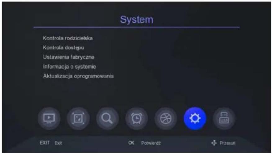 System Kontrola rodzicielska Kontrola dostępu Ustawienia fabryczne Informacja o systemie Aktualizacja oprogramowania EXIT Exit OK Potwierdż Przesuń