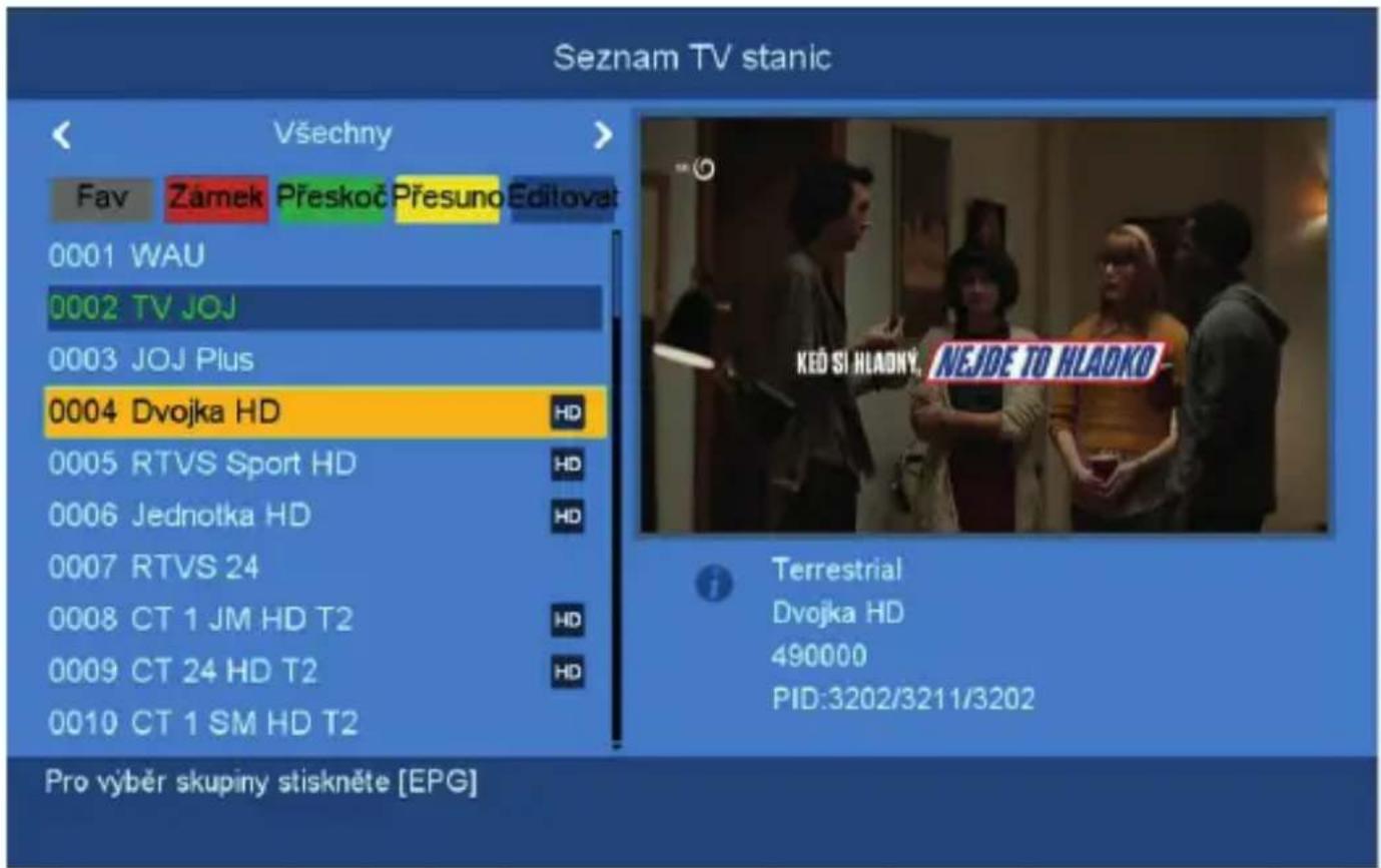 Seznam TV stanic Všechny Fav Zánek Přeskoč Přesuno Řdilovat 0001 WAU 0002 TV JOJ 0003 JOJ Plus 0004 Dvojka HD HD 0005 RTVS Sport HD HD 0006 Jednotka HD HD 0007 RTVS 24 0008 CT 1 JM HD T2 HD 0009 CT 24 HD T2 HD 0010 CT 1 SM HD T2 Pro výběr skupiny stiskněte [EPG] KED SI HLADNY, NEJDE TO HLADKO Terrestrial Dvojka HD 490000 PID:3202/3211/3202