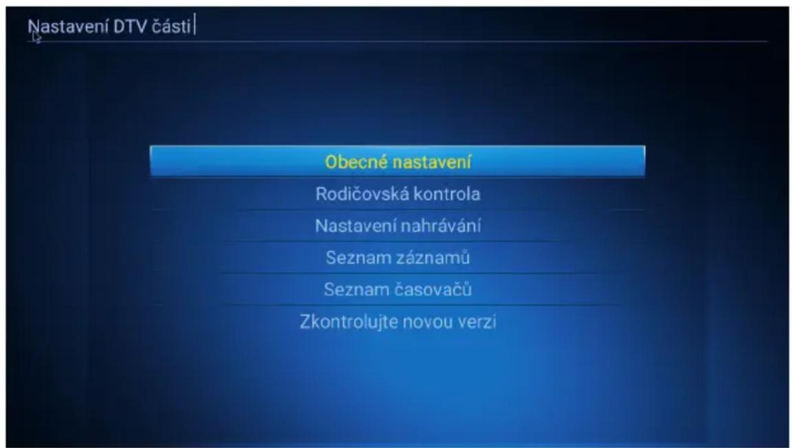 Nastavení DTV části Obecné nastavení Rodičovská kontrola Nastavení nahrávání Seznam záznamů Seznam časovačů Zkontrolujte novou verzi