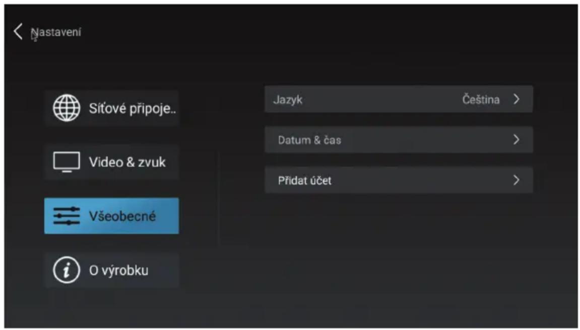 Nastavení Sítové připoje.. Jazyk Čeština > Datum & čas > Přídat účet > Video & zvuk Všeobecné O výrobku