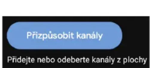 Přizpůsobit kanály Přidejte nebo odeberte kanály z plochy
