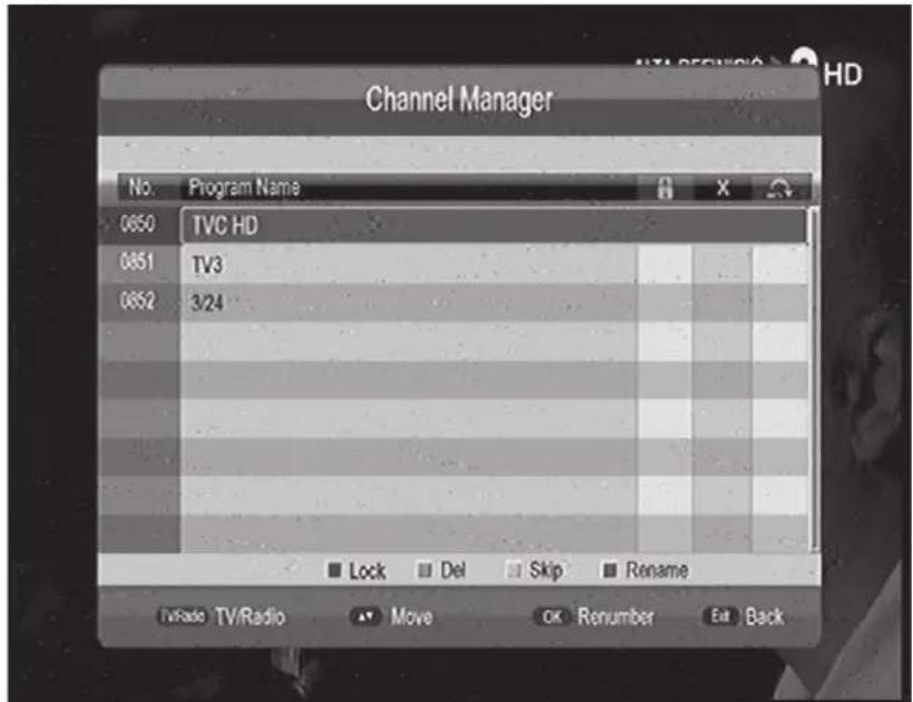 Channel Manager No. Program Name 0650 TVC HD 0851 TV3 0852 3/24 Lock Del Skip Rename TV/Radio TV/Radio Move OK Renumber Eat Back