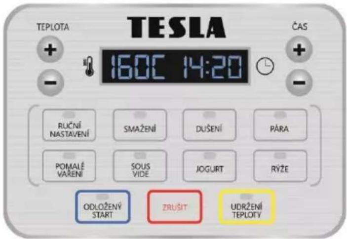 TESLA 160°C 14:20 TEPLOTA ČAS + - RUCNÍ NASTAVENÍ SMAŽENÍ DUŠENÍ PÁRA POMALÉ VAŘENÍ SOUS VIDE JOGURT RYŽE ODLOŽENÝ START ZRUŠIT UDRŽENÍ TEPLOTY