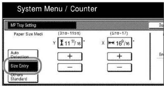 System Menu / Counter MP Tray Setting Paper Size Medi (37/8~115/8) (57/8~17) Y 11 1/16" X 16^9/16" Auto Detection Size Entry Others Standard