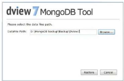 dview 7 MongoDB Tool Please select the data files path. DataFile Path: D:\MongoDB backup\Backup\Dview\ Browse... Restore Cancel