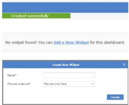 Created successfully No widget found! You can Add a New Widget for this dashboard. Create New Widget Name* Choose a device* Choose one item Create