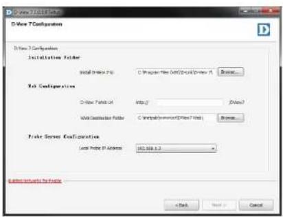 D-View 7 Configuration D-View 3 Configurations Installation Folder Install Order No: C:\Program Files\DD\2\Cloud\Windows\1\Browse... Web Configuration D-View Print Off: http:// Web Server Folder: C:\Program Files\Cloud\Windows\ Browse... Freak Server Configuration User Print F Address: 103.006.1.2 Auto networks to Front OK Next Cancel