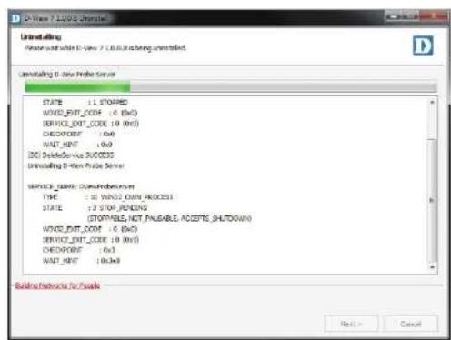 Uninstilling Please switch to D-View 7.0.0.0.0 is being uninstilled. Uninstilling D-View Probe Server STATE : 1: STOPPED WORK_OUT_CODE : 0 (BNC) SERVICE_OUT_CODE : 1:0 (BNC) CHECKFORCE : 0:6 WAST_NEXT : 0:0 (BC) Delete Service SUCCESS Uninstilling D-View Probe Server SERVICE_NAME: UninstillingServer TYPE : 30 WORKS_CNN_PROCESS STATE : 3: STOP_RENDING (STOPABLE, NOT_PALABLE ACCEPTS_SHUTDOWN) WORK_OUT_CODE : 0 (BNC) SERVICE_OUT_CODE : 1:0 (BNC) CHECKFORCE : 0:3 WAST_NEXT : 10:049 Building Network for Puzzle Next > Cancel