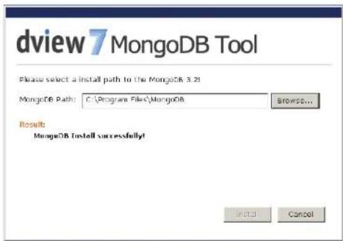 dview 7 MongoDB Tool Please select a install path to the MongoDB 3.21 MongoDB Path: C:\Program Files\MongoDB BROWSD... Result: MongoDB Install successfully! Install Cancel
