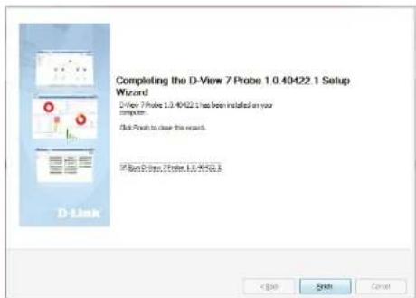 Completing the D-View 7 Probe 1.0.40422.1 Setup Wizard D-View 7 Probe 1.0.40422.1 has been installed on your computer. Click Finish to close the record. If Run Course 7 Probe 1.0.40422.1 D-Link < Buy 5th Cancel