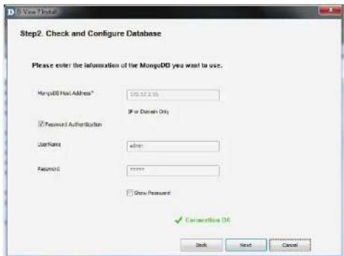 Step2. Check and Configure Database Please enter the information of the MungoDD you want to use. MungoDD Hash Address* 175.12.2.35 IP or Domain Only Password Authentication UserName admin Password ****** Show Password Connection OK Back Next Cancel