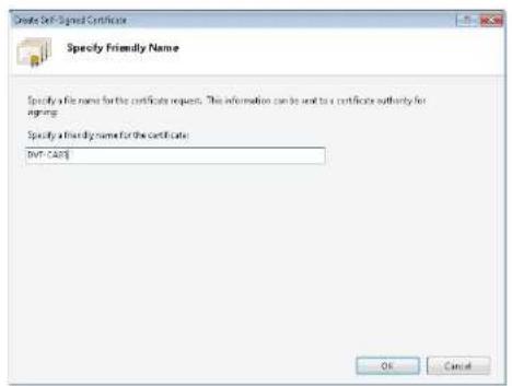 Create Self-Signed Certificate Specify Friendly Name Specify a file name for the certificate request. This information can be sent to a certificate authority for agree. Specify a friendly name for the certificate: [MT-CA9]