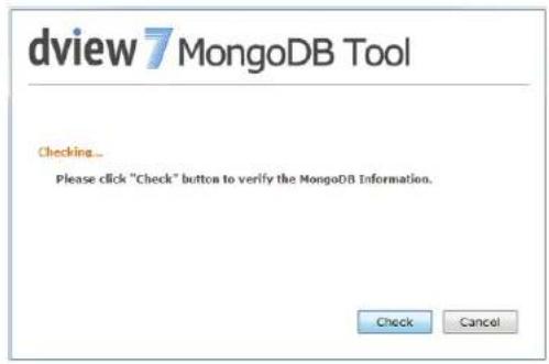 dview7 MongoDB Tool Checking... Please click "Check" button to verify the MongoDB Information. Check Cancel