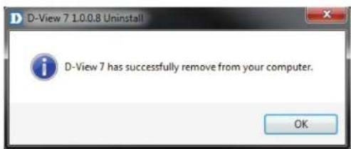 D-View 7 1.0.0.8 Uninstall D-View 7 has successfully remove from your computer. OK