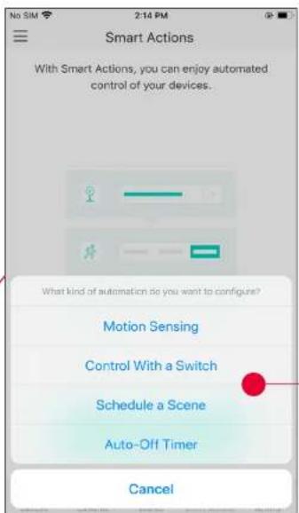 No SIM 2:14 PM Smart Actions With Smart Actions, you can enjoy automated control of your devices. What kind of automation do you want to configure? Motion Sensing Control With a Switch Schedule a Scene Auto-Off Timer Cancel