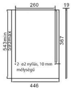 260 543 min 593 max +2 -ø2 nyílás, 10 mm mélységű 446 367 19