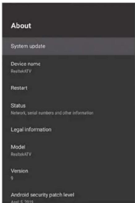 About System update Device name RealtekATV Restart Status Network, serial numbers and other information Legal information Model RealtekATV Version 9 Android security patch level April 5, 2019