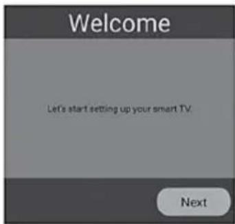 Welcome Let's start setting up your smart TV. Next