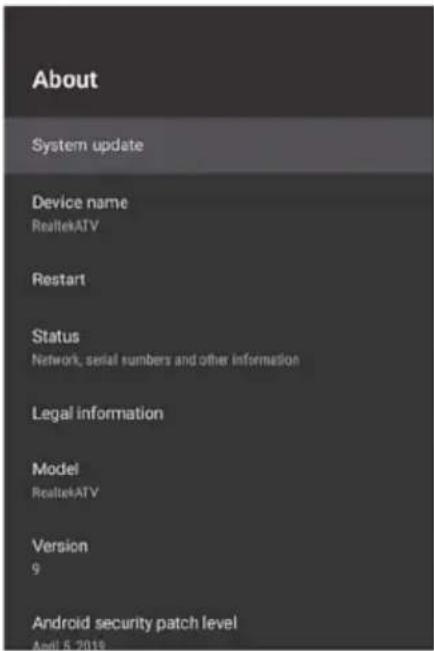 About System update Device name RealtekATV Restart Status Network, serial numbers and other information Legal information Model RealtekATV Version 9 Android security patch level April 5, 2018