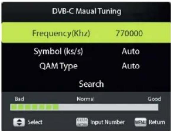 DVB-C Maual Tuning Frequency(Khz) 770000 Symbol (ks/s) Auto QAM Type Auto Search Bad Normal Good Select Input Number MENU Return
