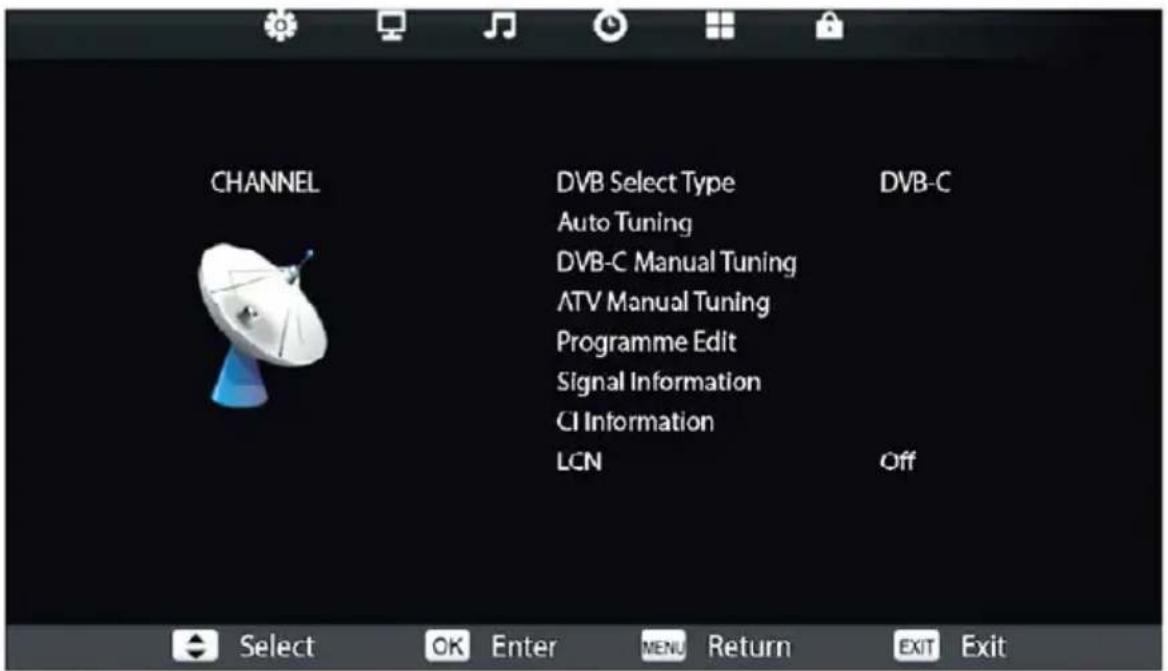 CHANNEL DVB Select Type Auto Tuning DVB-C Manual Tuning ATV Manual Tuning Programme Edit Signal Information CI Information LCN DVB-C Off Select OK Enter MENU Return EXIT Exit