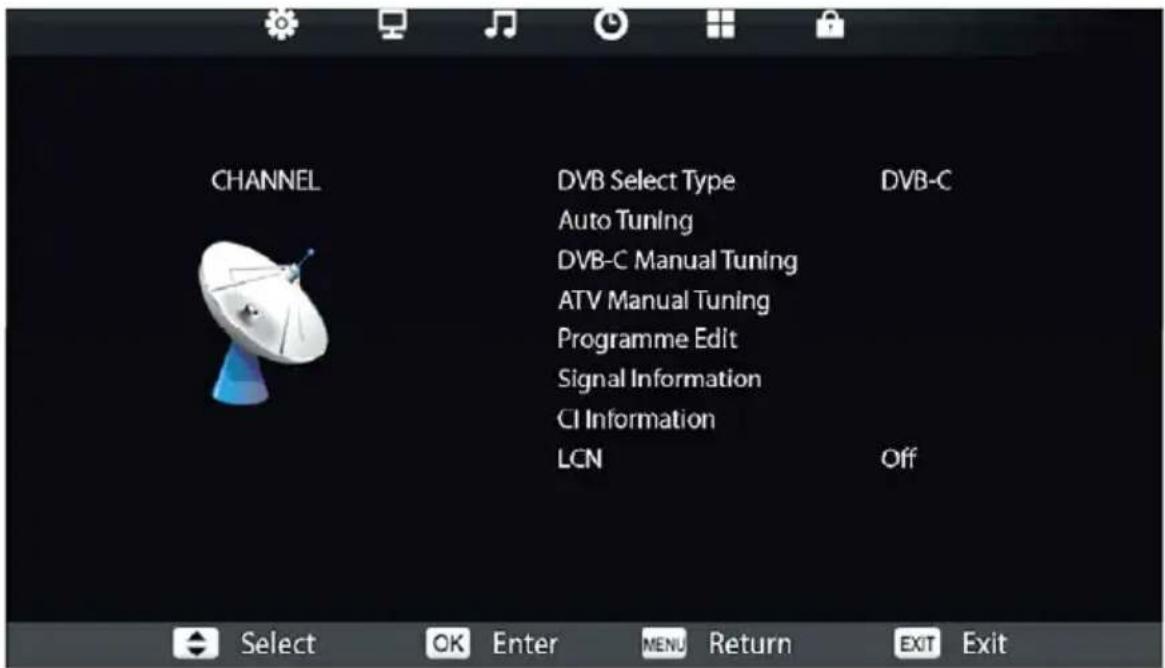 CHANNEL DVB Select Type Auto Tuning DVB-C Manual Tuning ATV Manual Tuning Programme Edit Signal Information CI Information LCN DVB-C Off Select OK Enter MENU Return EXIT Exit