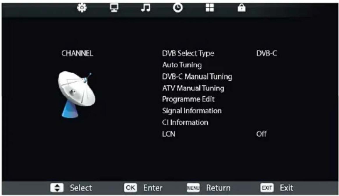 CHANNEL DVB Select Type Auto Tuning DVB-C Manual Tuning ATV Manual Tuning Programme Edit Signal Information CI Information LCN DVB-C Off Select OK Enter MENU Return EXIT Exit