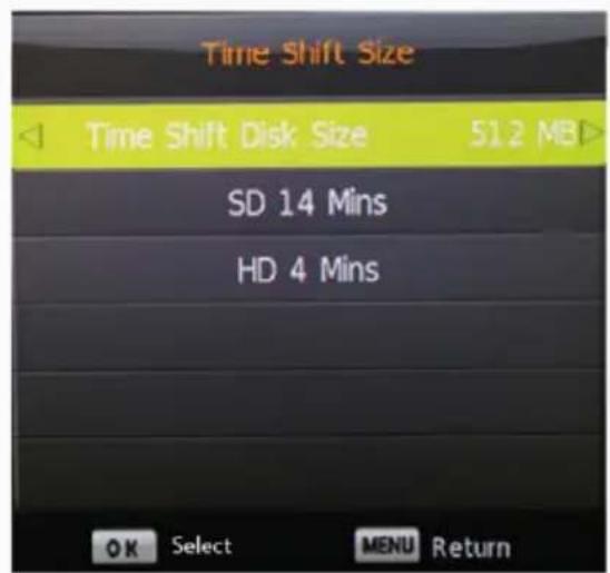 Time Shift Size Time Shift Disk Size 512 MB SD 14 Mins HD 4 Mins OK Select MENU Return