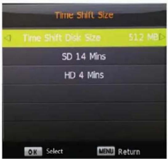 Time Shift Size Time Shift Disk Size 512 MB SD 14 Mins HD 4 Mins OK Select MENU Return
