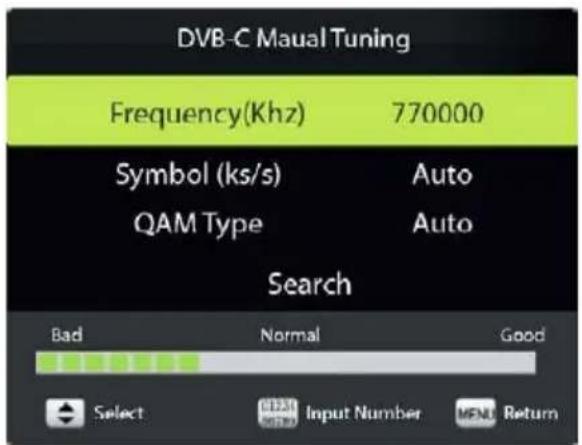 DVB-C Maual Tuning Frequency(Khz) 770000 Symbol (ks/s) Auto QAM Type Auto Search Bad Normal Good Select Input Number MENU Return